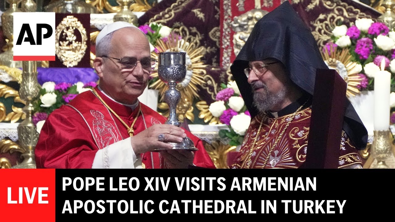 LIVE: Pope Leo XIV attends prayer service at Armenian Apostolic Cathedral in Turkey