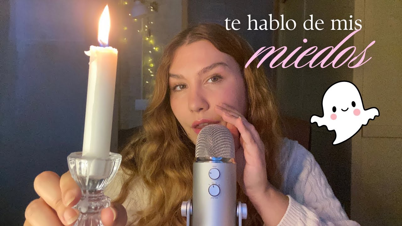 ASMR Charlando de mis MIEDOS 