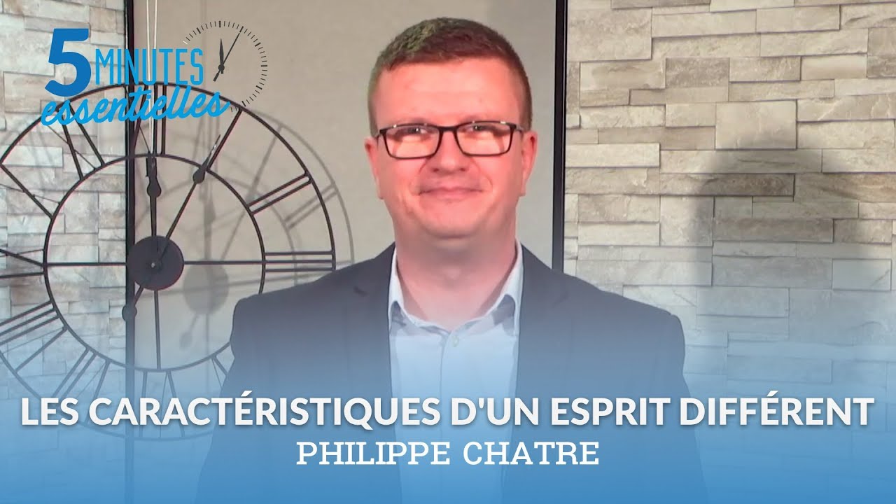 Les 5 minutes essentielles - Philippe Chatre - Les caractéristiques d'un esprit différent