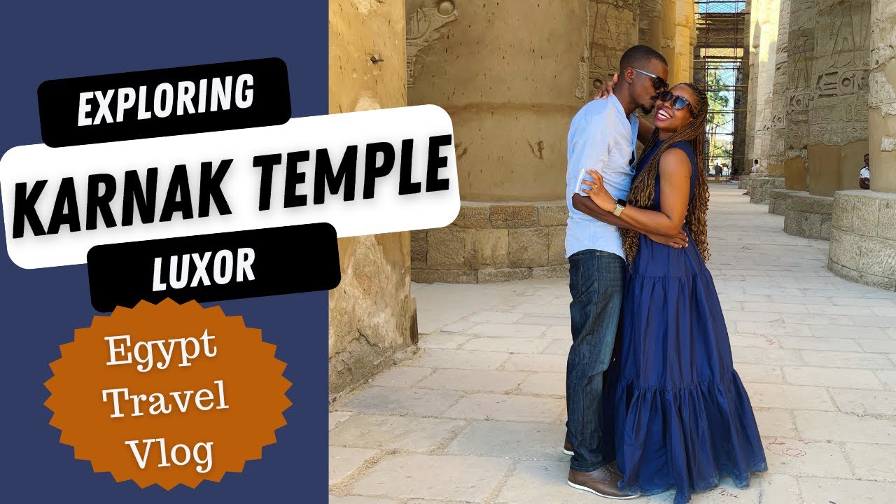 KarnaK Temple Luxor Egypt | Black Couple Honeymoon Travel Vlog