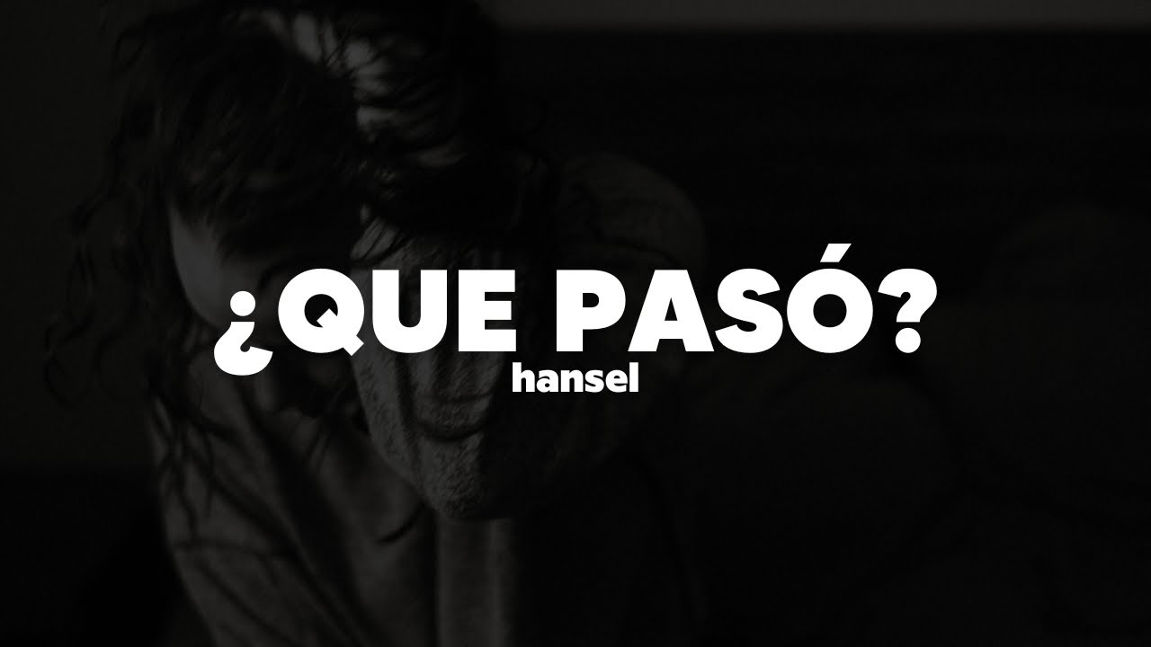 Hansel - &iquest;Qu&eacute; Pas&oacute;? | Letra