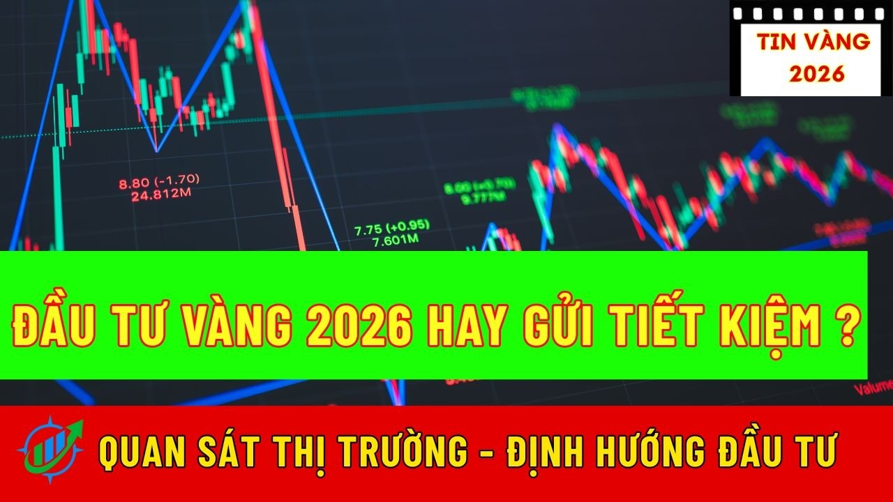 Đầu Tư Vàng 2026 Hay Gửi Tiết Kiệm ?|Hướng Đầu Tư