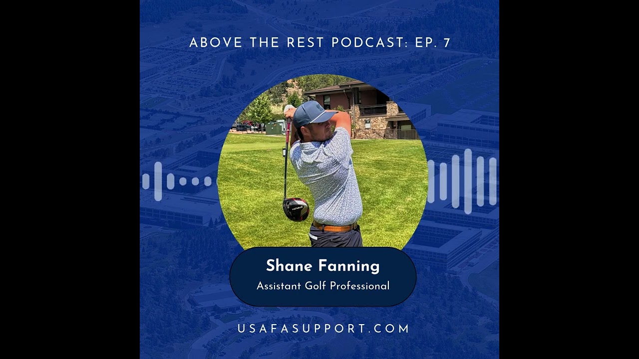Golf Professional Shane Fanning | Above the Rest Podcast | Episode 7