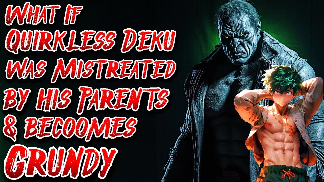 What If Quirkless Deku was Mistreated by his Parents & becomes Grundy | Movie | @Guerrero_Legends