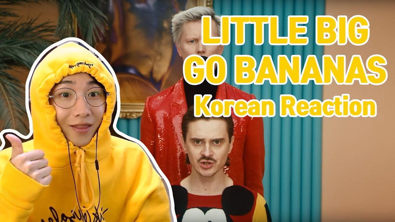LITTLE BIG - GO BANANAS (Korean Reaction) 러시아 음악ㅣ웃긴 뮤직비디오