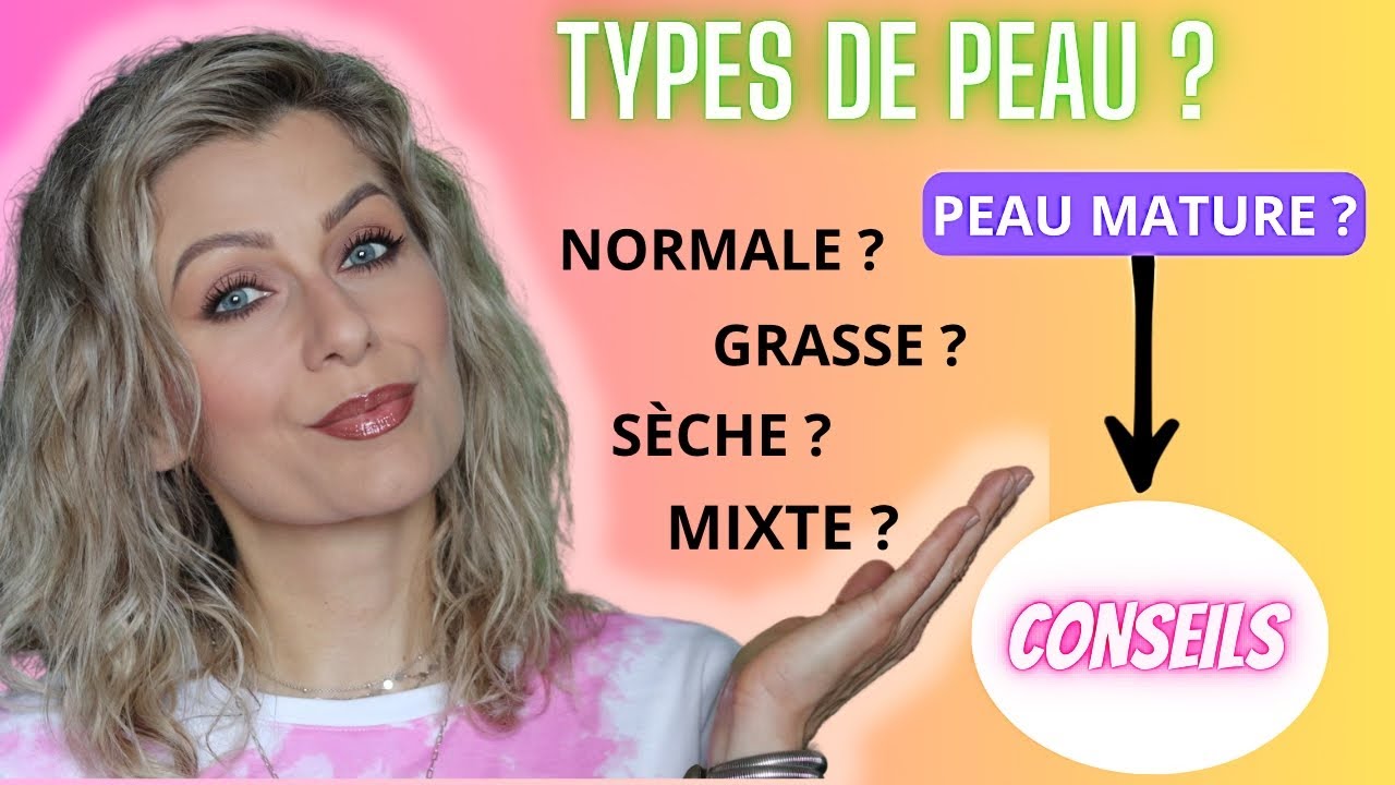 🔥 COMMENT Reconnaître son TYPE DE PEAU ? POURQUOI ? Normale, Grasse, Sèche, Mixte 👉 PEAUX MATURES ?🧐