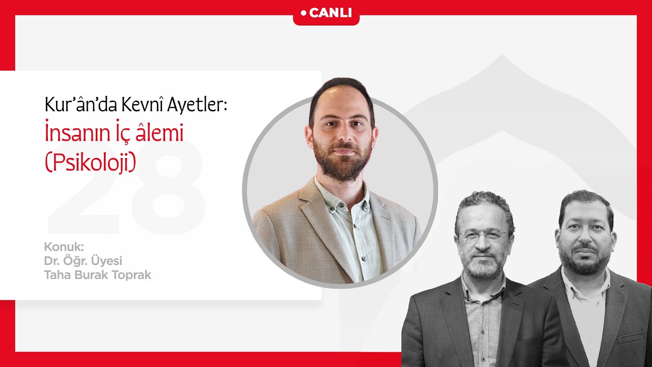 Bir Bayramdır Ramazan | Kur’ânda Kevnî Ayetler: İnsanın İç âlemi | Dr. Öğr. Üyesi Taha Burak Toprak