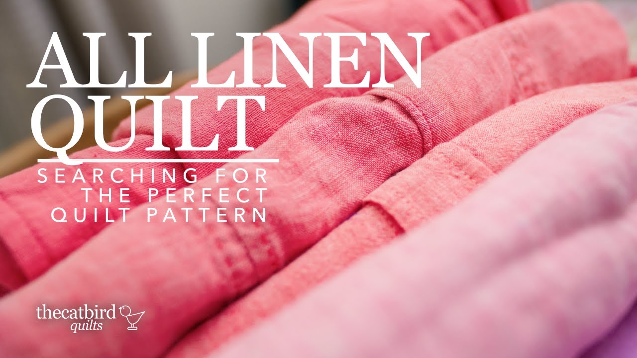All Linen Quilt - Searching for the Perfect Pattern