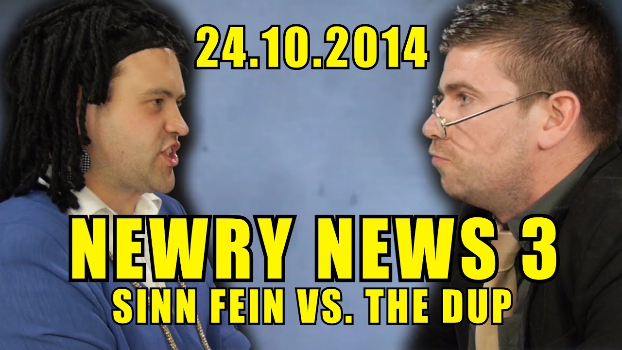 Newry News 3 - Sinn Fein Vs The DUP