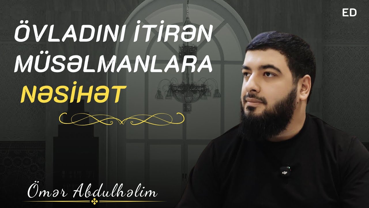 Övladını İtirən Müsəlmanlara Nəsihət