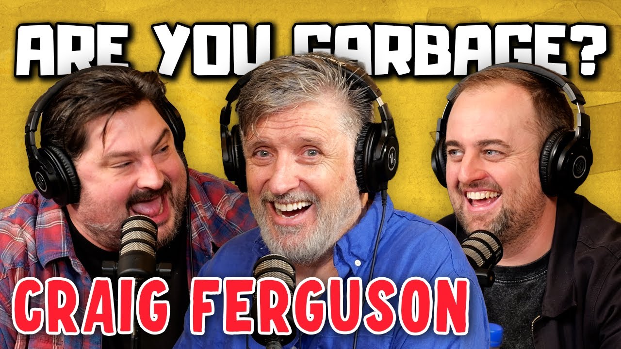 Craig Ferguson! | Are You Garbage Comedy Podcast w/ Kevin Ryan & H. Foley