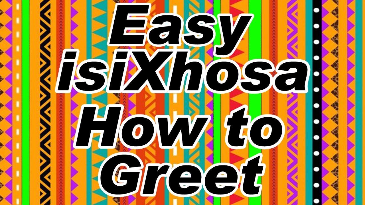 Easy isiXhosa - Learn How to Greet (Xhosa for Beginners)