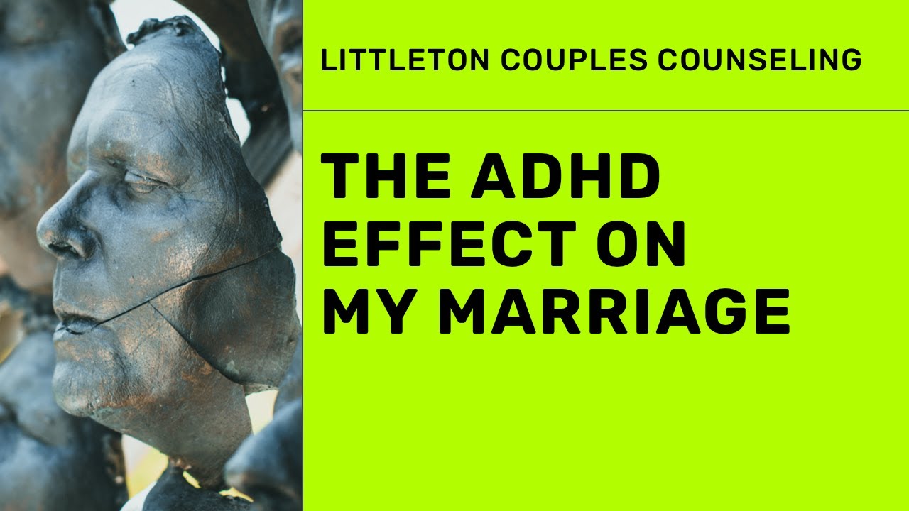 The ADHD effect on MY marriage