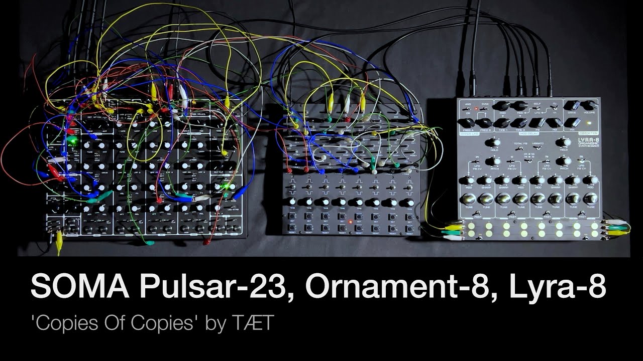 SOMA Pulsar-23, Ornament-8, Lyra-8 patch: Copies Of Copies