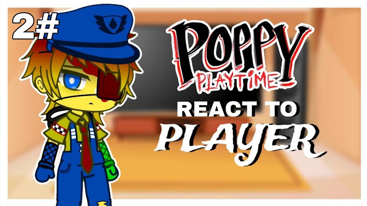 × Poppy Playtime React to Player || Part 2 x ItzMe_ x