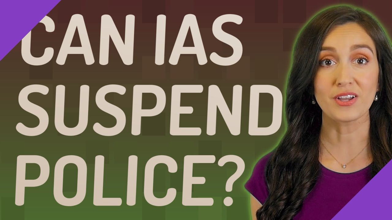 Can IAS suspend police?
