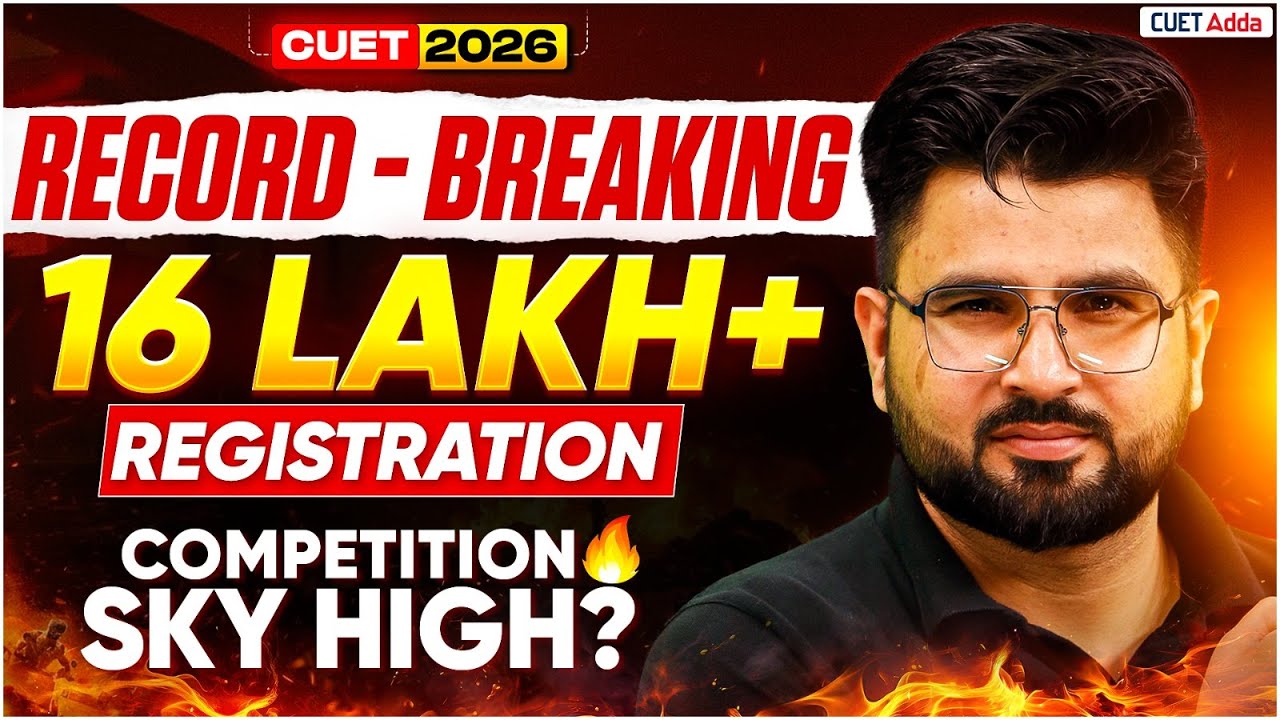 16 LAKH+ Students! 😨 CUET 2026 Registration Breaks All Records 🚀Competition High This Year ?😱