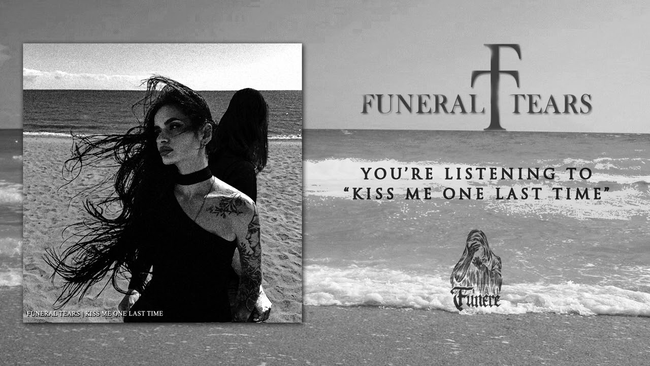 Funeral Tears - Kiss Me One Last Time (Single)