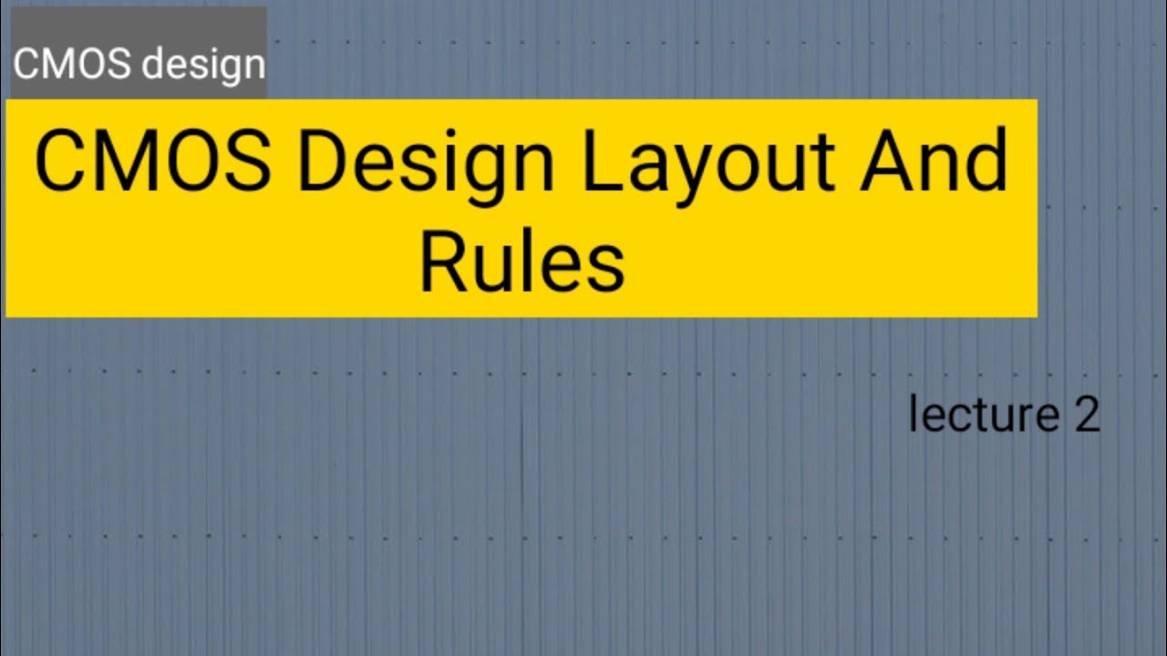 CMOS Design Layout And Rules in lecture 2(EC 6th sem , CMOS Design)