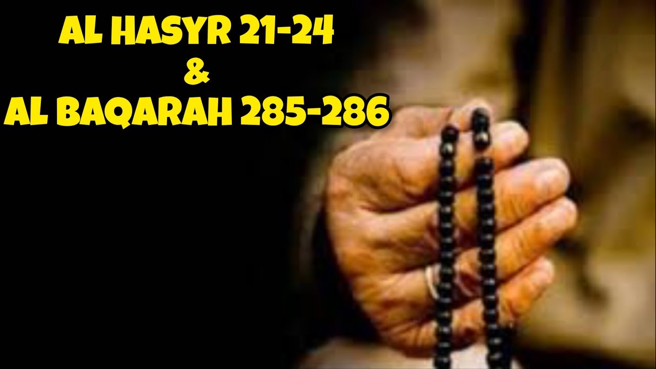 Al Hasyr ayat 21-24 & Al Baqarah ayat  285-286