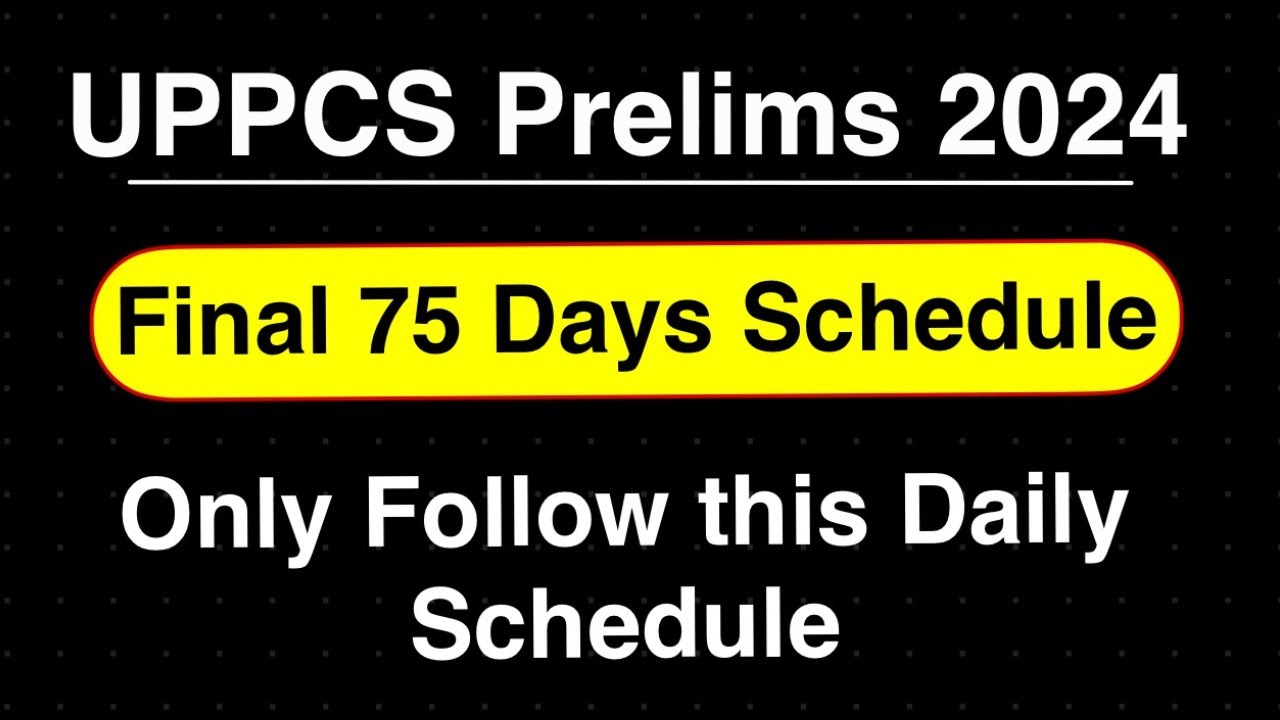Final 75 Days Time Table to Clear UPPCS Prelims 2024 !!
