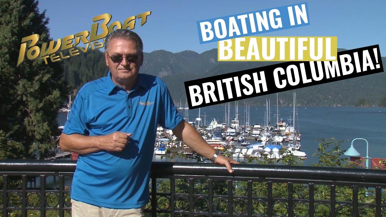 Cruising Beautiful British Columbia | PowerBoat Television Classic Destination