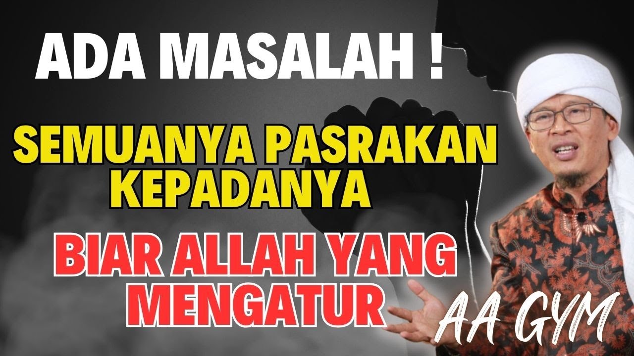 AA GYM | INGIN DIPERMUDAH MAU SEMUA MASALAH ALLAH YANG MENGATUR