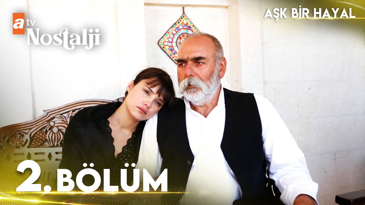 Aşk Bir Hayal 2. Bölüm