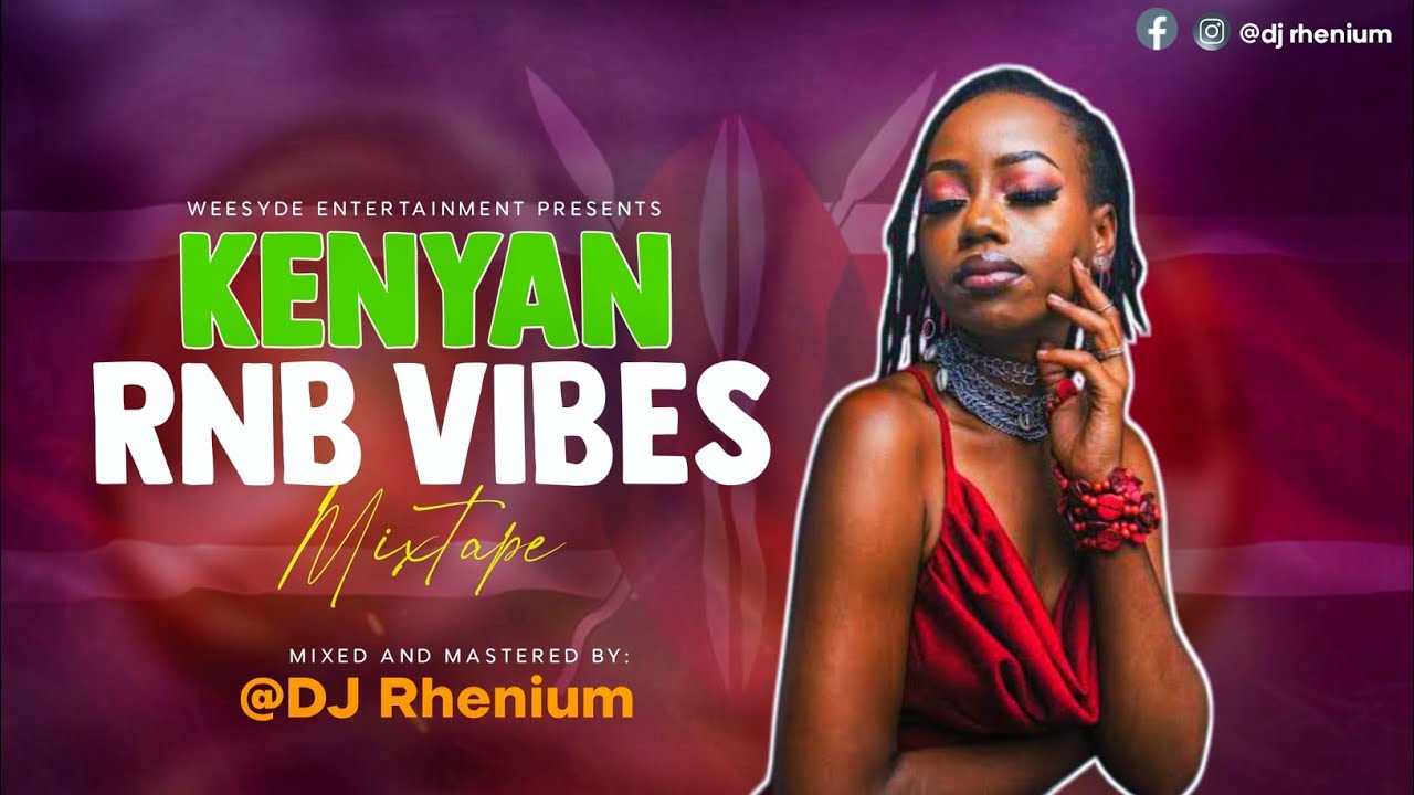 Unlimi Mix Drive #6 | Kenyan RnB N Pop Mix Mixed by @DJ Rhenium ft Njerae, Flier, Xenia Manasseh