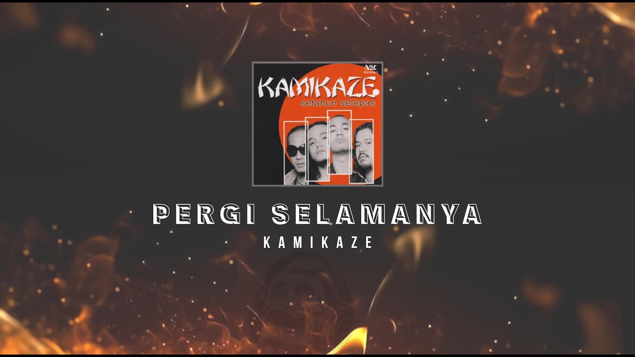 Kamikaze - Pergi Selamanya KARAOKE HQ STEREO
