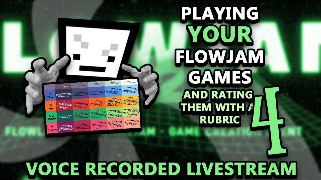Playing YOUR flowjam games and rating them with a rubric 4!