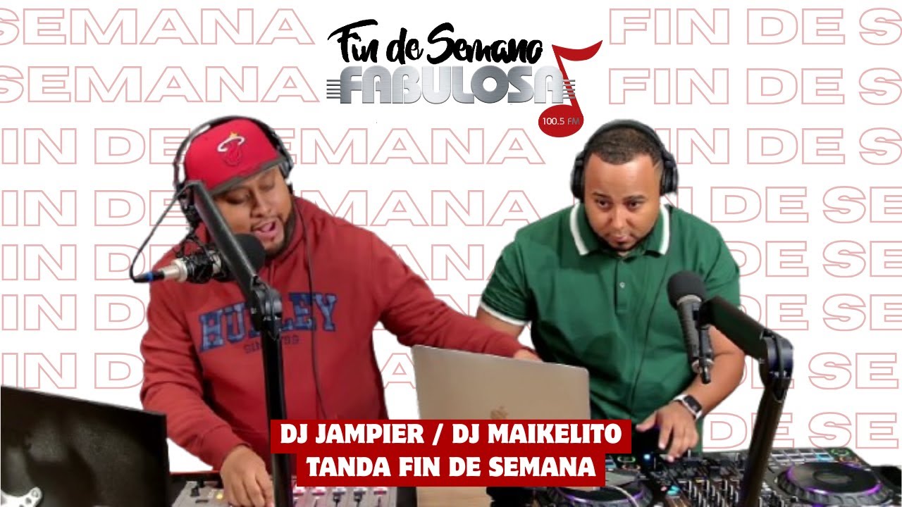 DJ JAMPIER FEAT DJ MAIKELITO - TANDA FIN DE SEMANA  |  🔊Fabulosa Estéreo 🔊