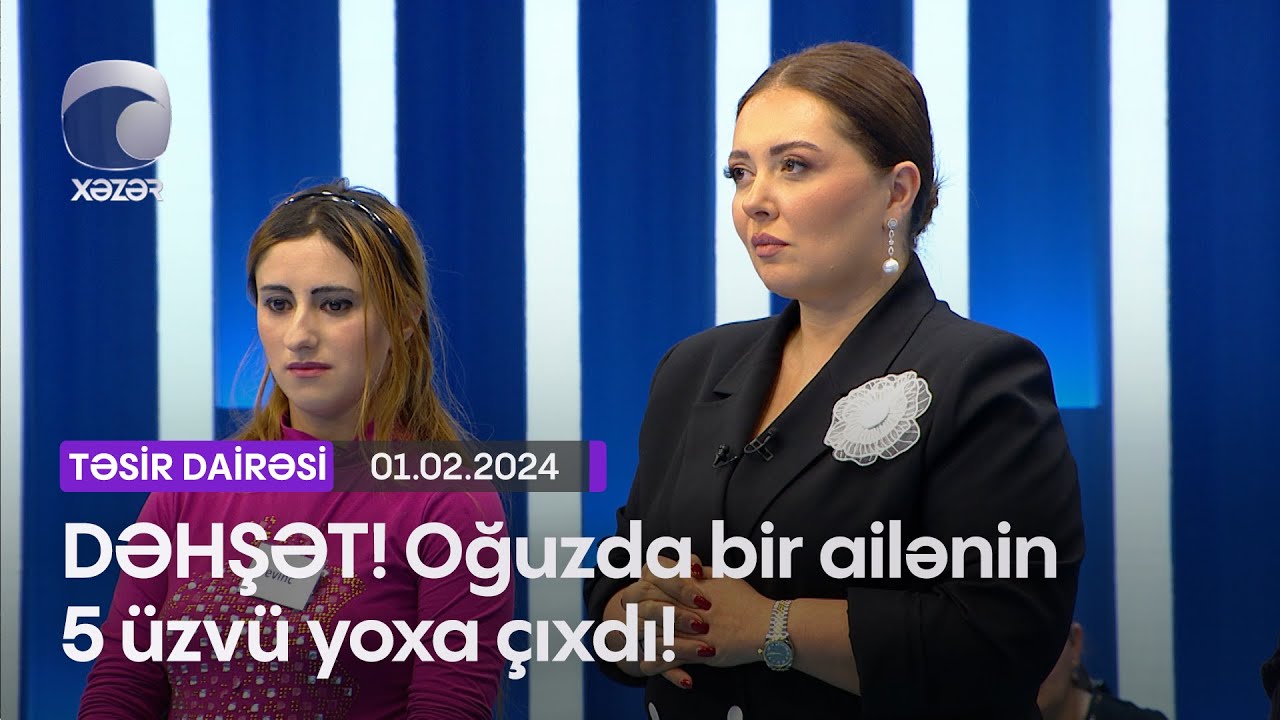 DƏHŞƏT! Oğuzda bir ailənin 5 üzvü yoxa çıxdı!