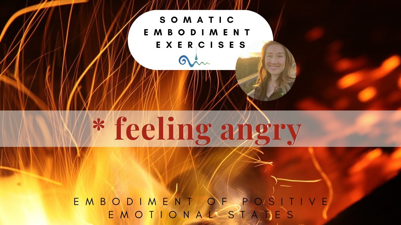 Feeling anger- Somatic embodiment exercise