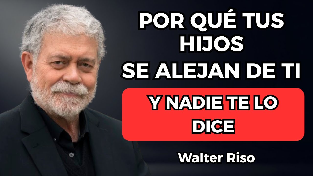Walter Riso — La verdad emocional detrás de por qué tus hijos se alejan
