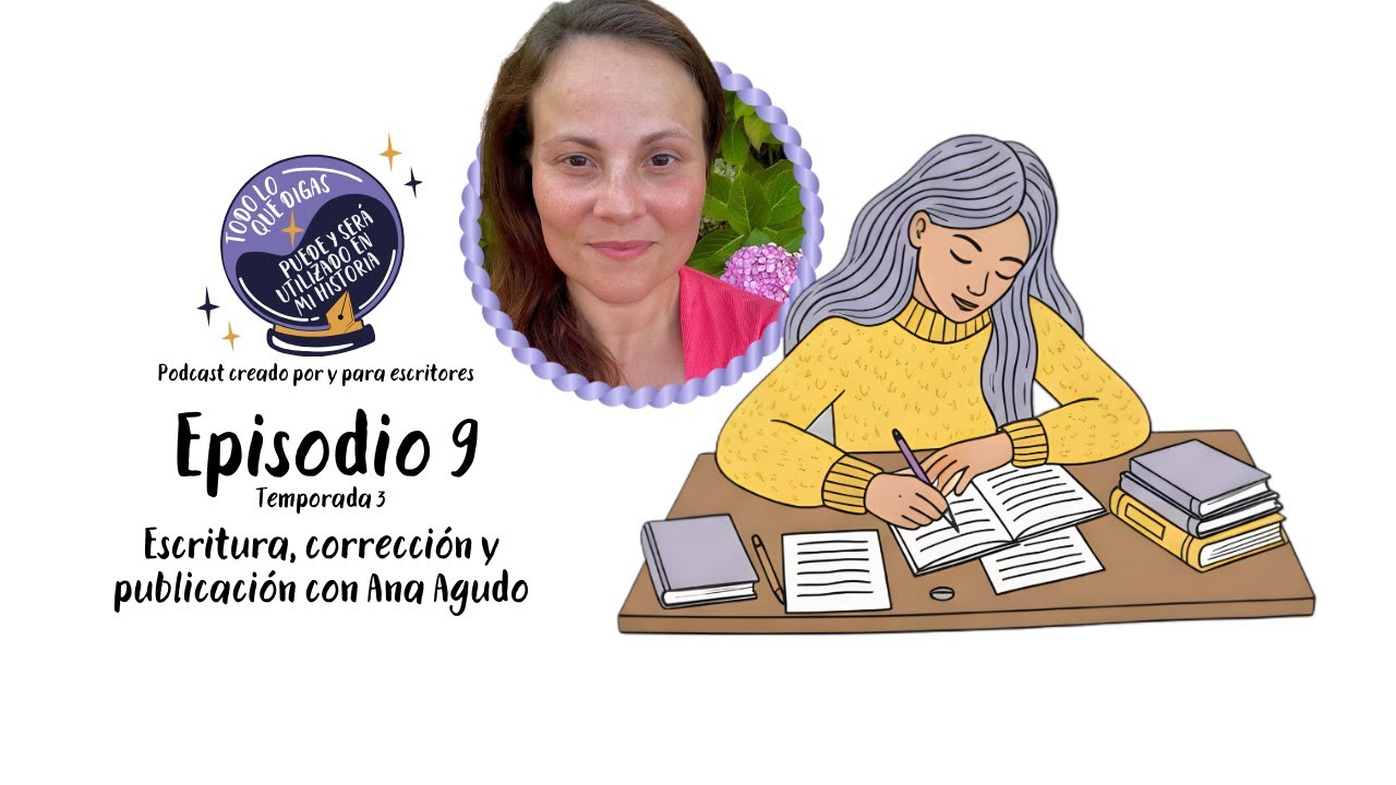 EP 9 T3. Escritura, corrección y publicación con Ana Agudo