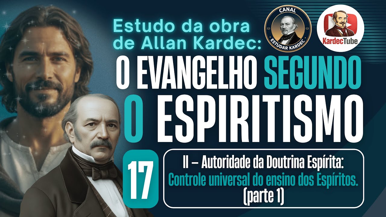 17 - Autoridade da Doutrina Espírita: controle universal do ensino dos Espíritos - ESE