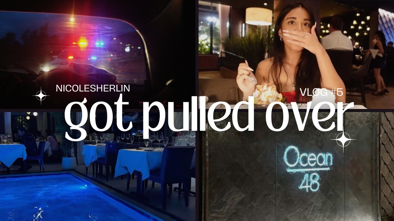 GOT PULLED OVER / DINNER @ OCEAN 48