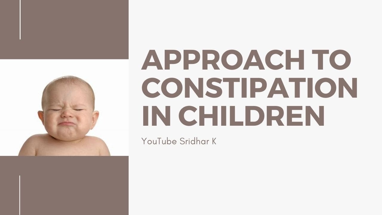 Approach to constipation in children and its management. Dr Sridhar Kalyanasundaram 
