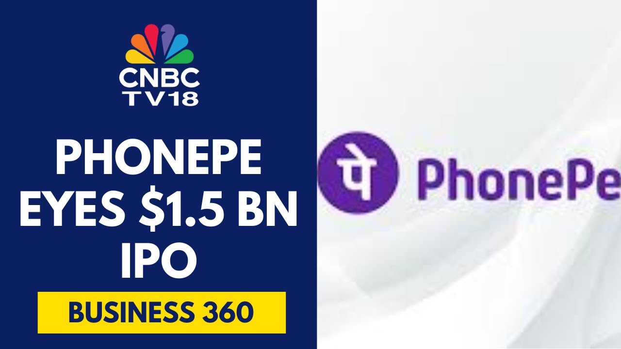 PhonePe Hires Bankers For IPO, Eyes Valuation Of Up To $15 Billion | CNBC TV18