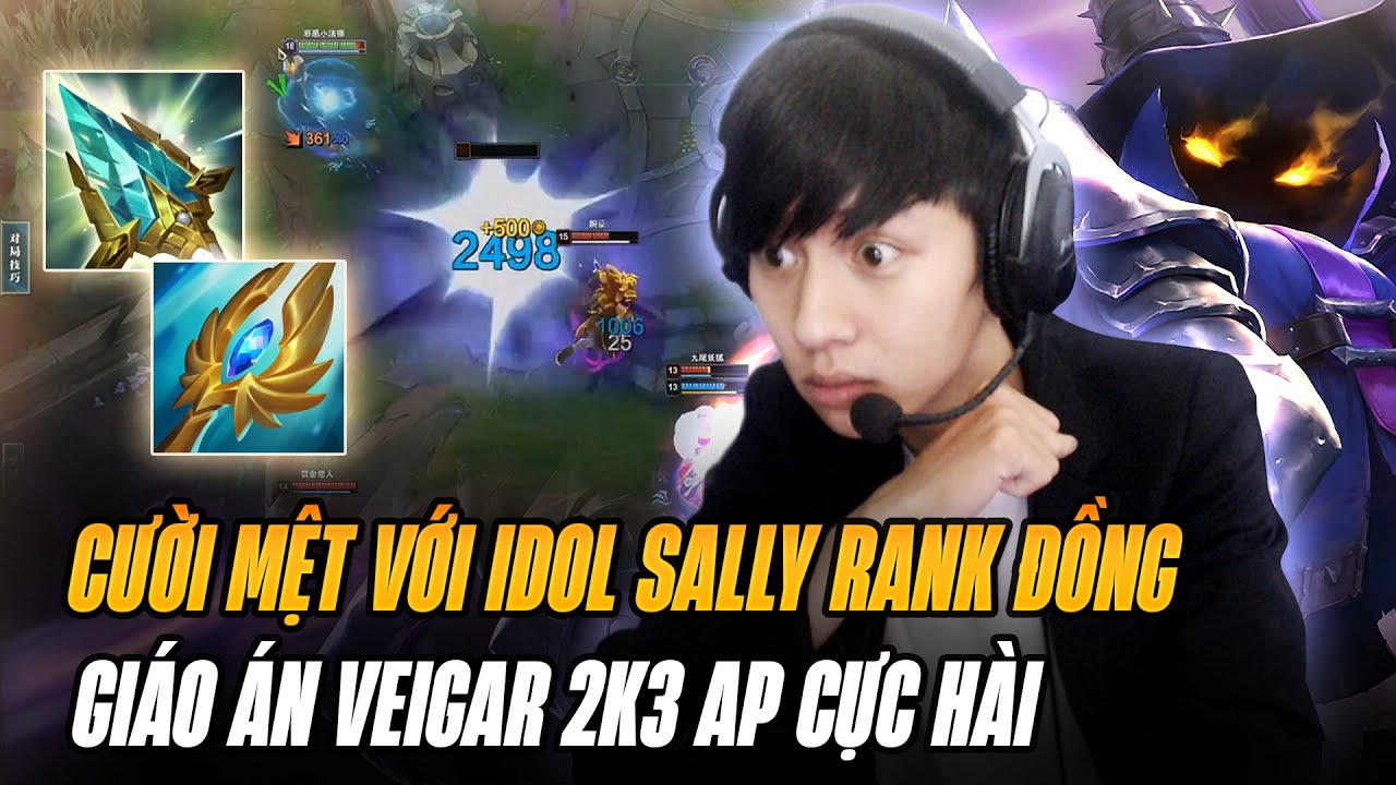 CƯỜI MỆT VỚI MÀN DU ĐẤU RANK ĐỒNG CỰC HÀI CỦA IDOL SALLY VỚI GIÁO ÁN VEIGAR 2K3 AP ẢO THUẬT LIÊN TỤC