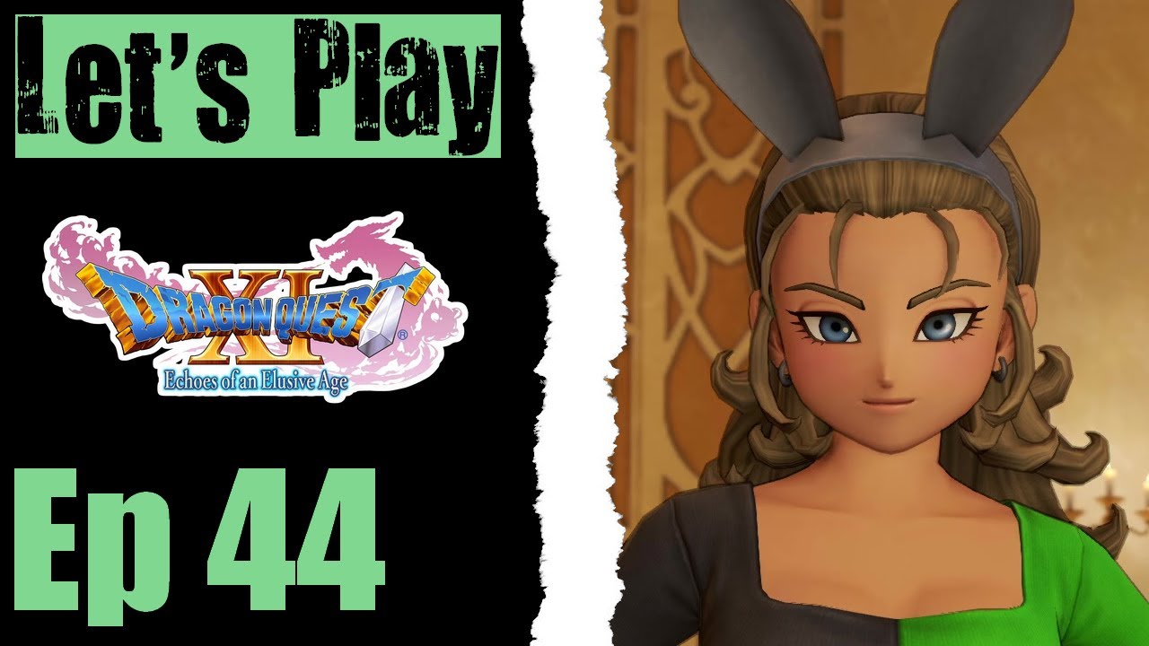 Let's Play Dragon Quest XI - 44 A Bunny Girl's Wisdom