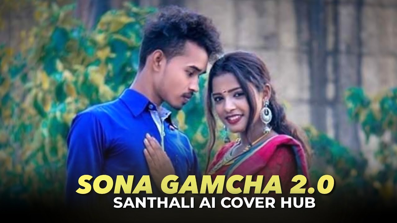 SONA GAMCHA 2.O | Ai COVER SONG | New Santhali video 2026 | #santhali