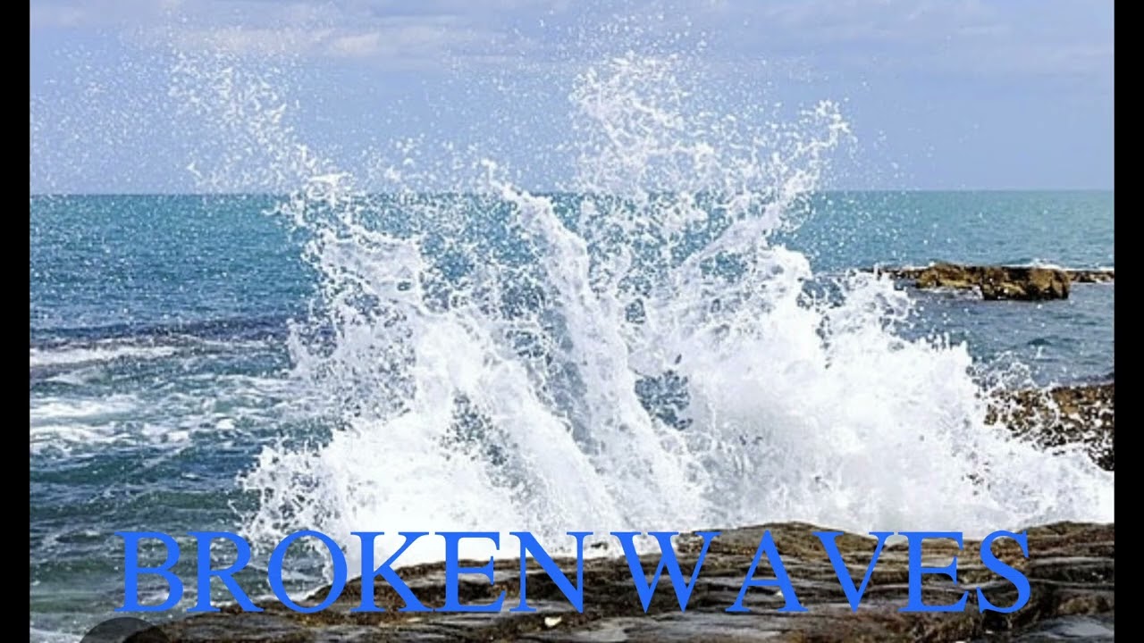 Broken Waves