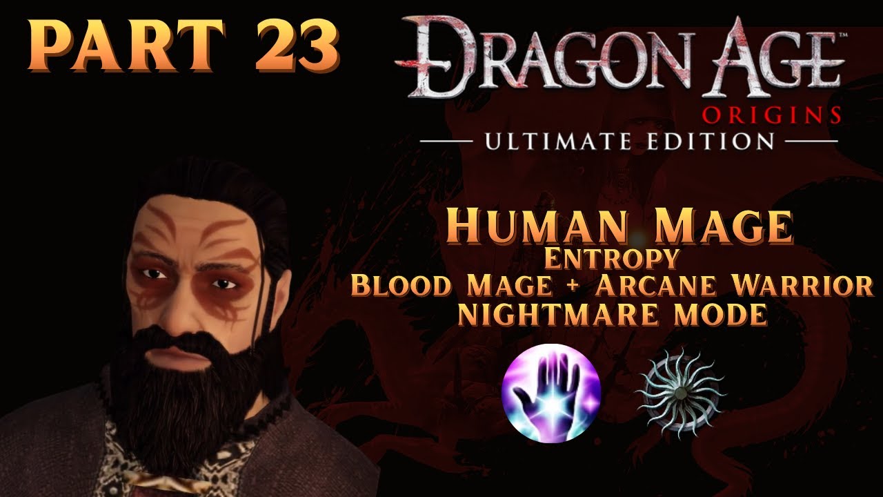 | Dragon Age Origins | Human Mage (Entropy): Anvil of the Void - Nightmare Mode [Part 23]