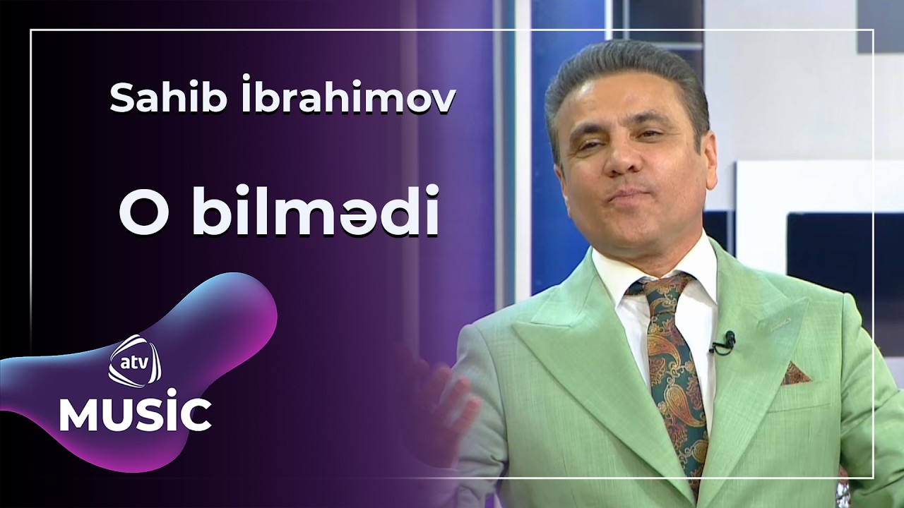O bilmədi - Sahib İbrahimov