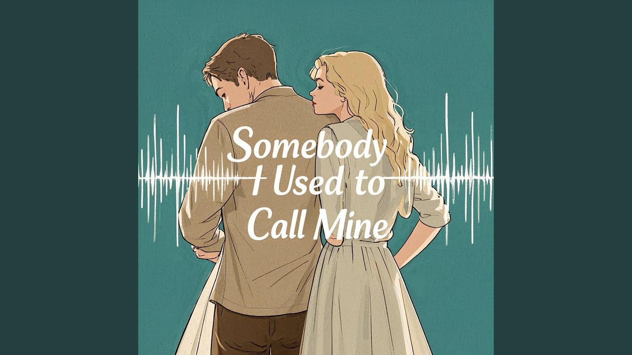Somebody I Used to Call Mine