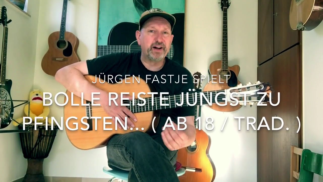 Bolle reiste jüngst zu Pfingsten.. ( ab 18 / Trad ), hier gespielt von Jürgen Fastje