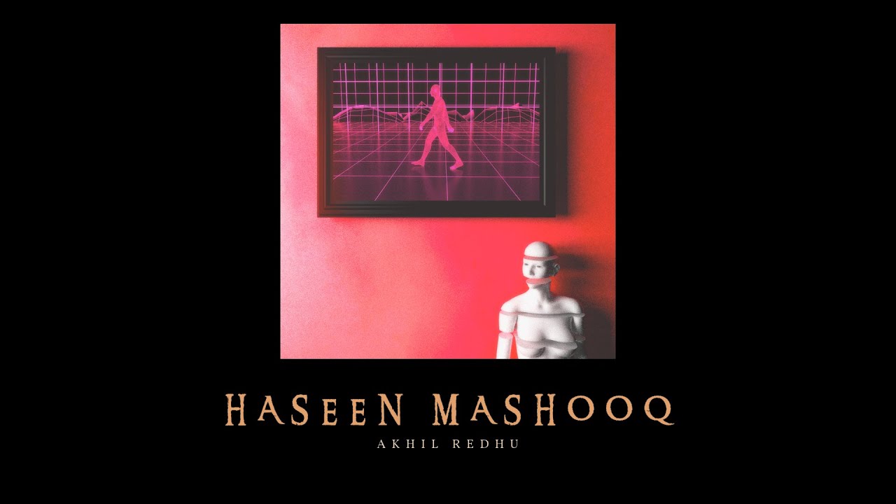 Akhil Redhu - Haseen Mashooq (Official Lyric Video) | Prod. by Musavvar | Hindi Rap