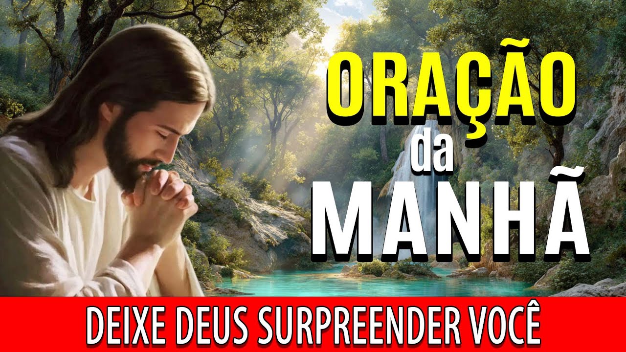 🌞COMECE O DIA COM ESTA ORAÇÃO PODEROSA🙏Deixe Deus Surpreender Você
